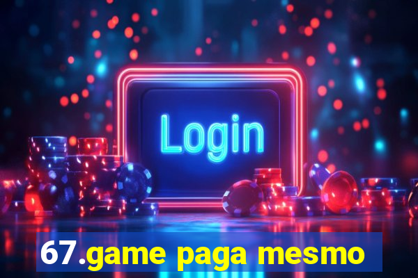 67.game paga mesmo